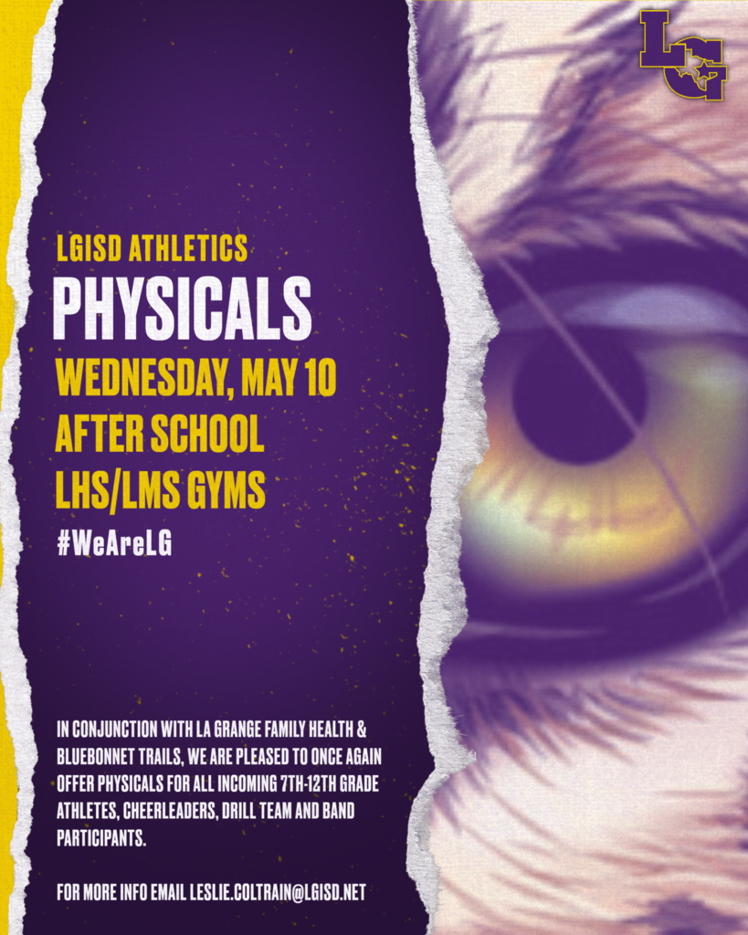 SAVE THE DATE: WED, MAY 10  In conjunction with La Grange Family Health & Bluebonnet Trails, we are pleased to once again offer physicals for all incoming 7th-12th grade athletes, cheerleaders, drill team and band participants. #WeAreLG
